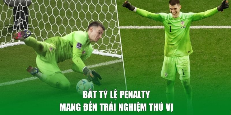 Bắt tỷ lệ Penalty mang đến trải nghiệm thú vị
