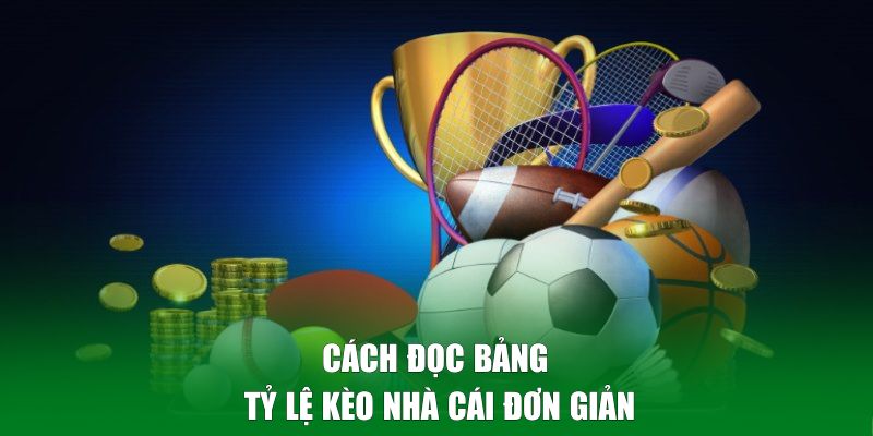 Cách đọc bảng tỷ lệ kèo nhà cái đơn giản