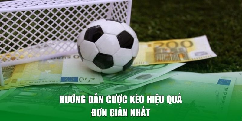 Hướng dẫn cược kèo hiệu quả đơn giản nhất