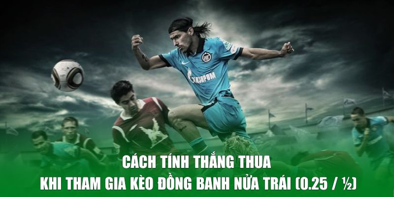Cách tính thắng thua khi tham gia kèo đồng banh nửa trái