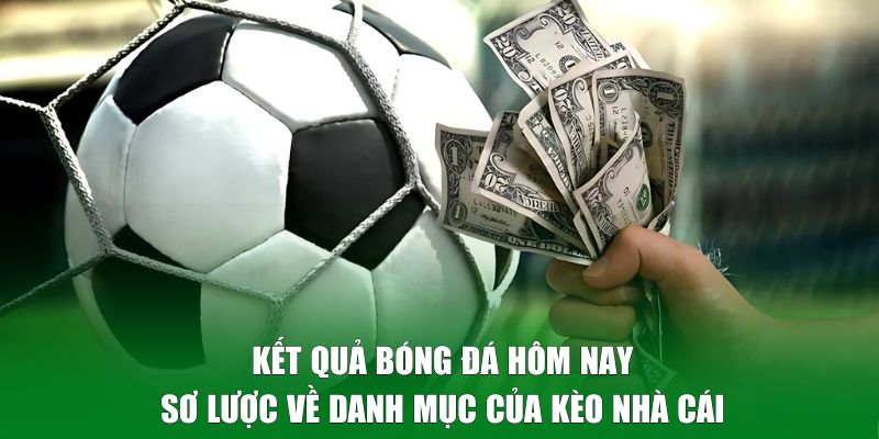 Sơ lược về kết quả bóng đá hôm nay tại Kèo Nhà Cái