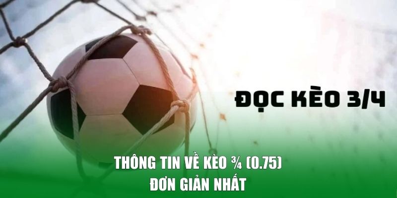Thông tin về kèo ¾ (0.75) đơn giản nhất