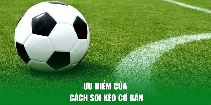 Ưu điểm khi bạn biết soi kèo cược